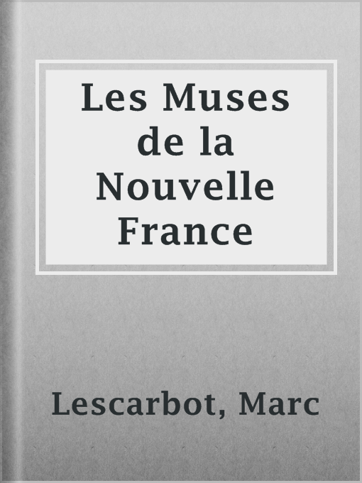 Title details for Les Muses de la Nouvelle France by Marc Lescarbot - Wait list